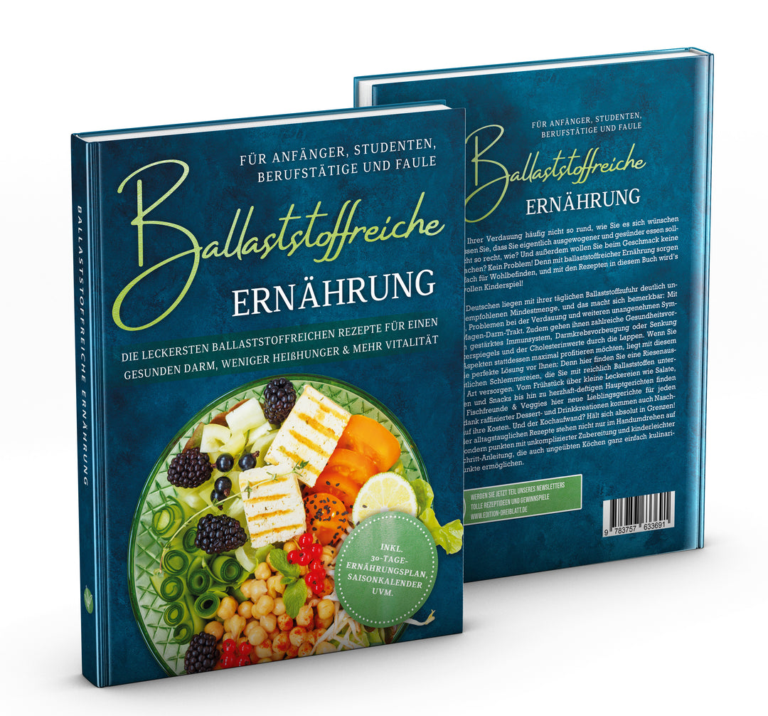 Ballaststoffreiche Ernährung für Anfänger, Studenten, Berufstätige & Faule: Die leckersten ballaststoffreichen Rezepte für einen gesunden Darm, weniger Heißhunger & mehr Vitalität