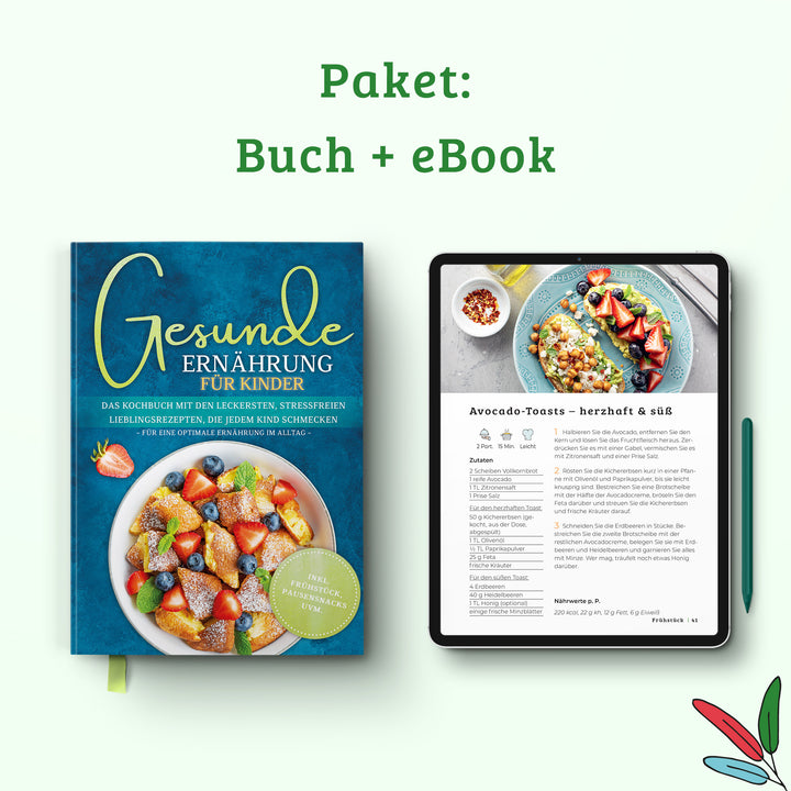 Gesunde Ernährung für Kinder: Das Kochbuch mit den leckersten, stressfreien Lieblingsrezepten, die jedem Kind schmecken – für eine optimale Ernährung im Alltag