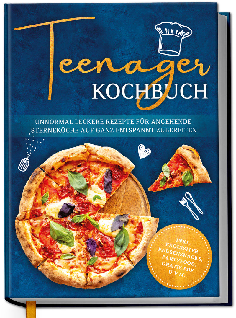 Teenager Kochbuch: Unnormal leckere Rezepte für angehende Sterneköche auf ganz entspannt zubereiten