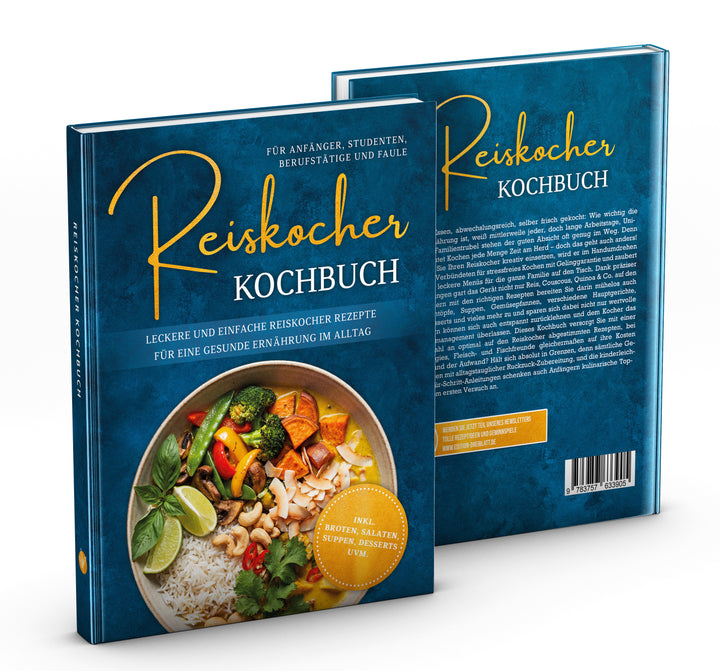 Reiskocher Kochbuch für Anfänger, Studenten, Berufstätige & Faule: Leckere und einfache Reiskocher Rezepte für eine gesunde Ernährung im Alltag