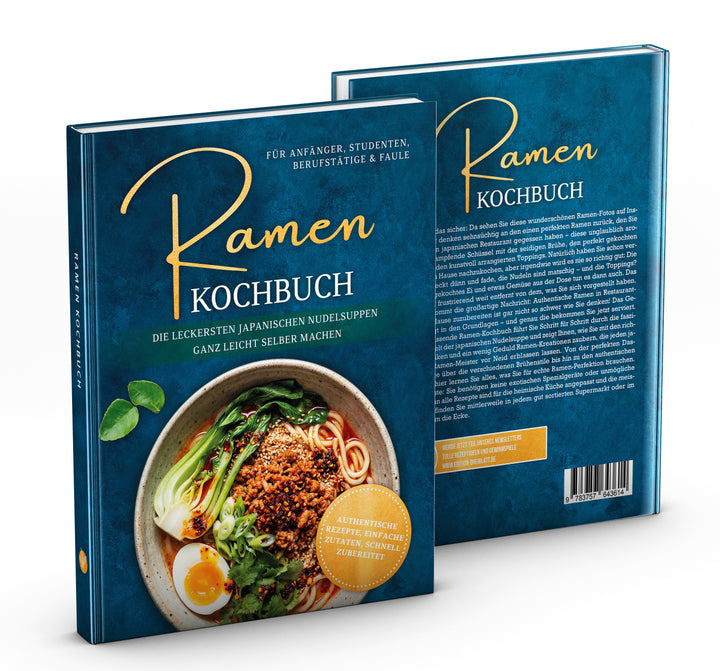 Ramen Kochbuch für Anfänger, Studenten, Berufstätige & Faule: Die leckersten japanischen Nudelsuppen ganz leicht selber machen - authentische Rezepte, einfache Zutaten, schnell zubereitet