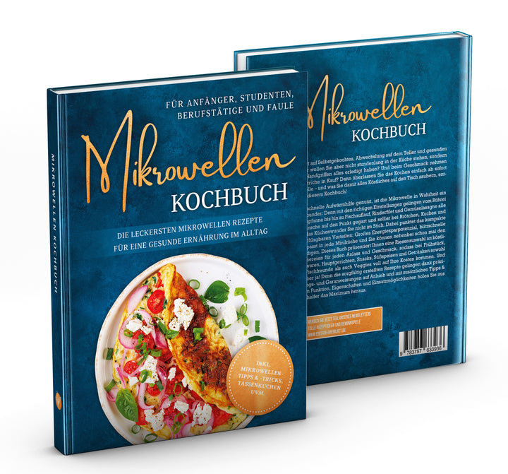 Mikrowellen Kochbuch für Anfänger, Studenten, Berufstätige & Faule: Die leckersten Mikrowellen Rezepte für eine gesunde Ernährung im Alltag