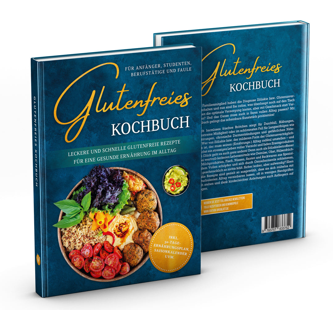 Glutenfreies Kochbuch für Anfänger, Studenten, Berufstätige & Faule: Leckere und schnelle glutenfreie Rezepte für eine gesunde Ernährung im Alltag