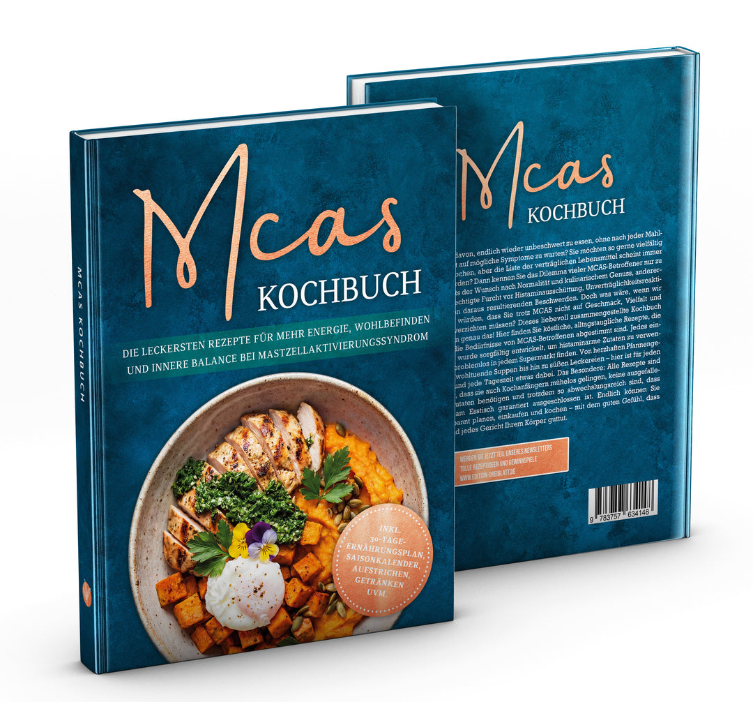 MCAS Kochbuch: Die leckersten Rezepte für mehr Energie, Wohlbefinden und innere Balance bei Mastzellaktivierungssyndrom