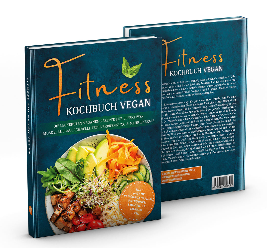 Fitness Kochbuch vegan: Die leckersten veganen Rezepte für effektiven Muskelaufbau, schnelle Fettverbrennung und mehr Energie