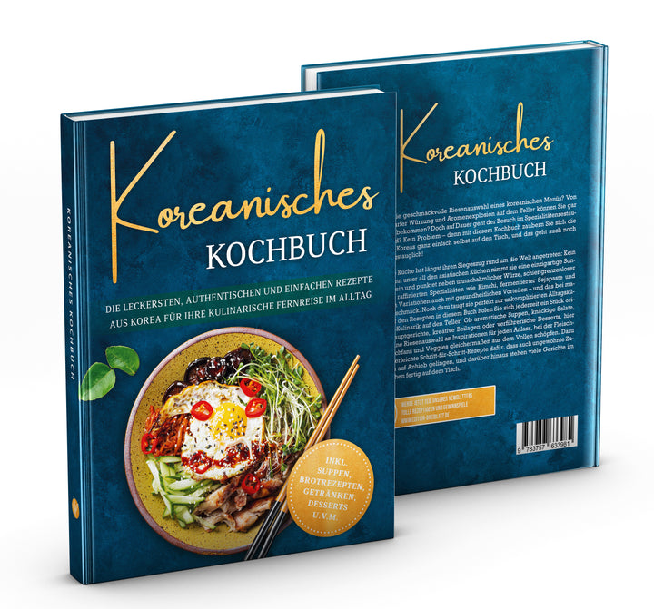 Koreanisches Kochbuch: Die leckersten, authentischen und einfachen Rezepte aus Korea für Ihre kulinarische Fernreise im Alltag