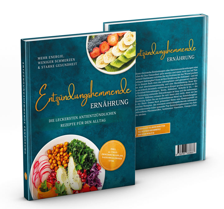Entzündungshemmende Ernährung - Mehr Energie, weniger Schmerzen & starke Gesundheit: Die leckersten antientzündlichen Rezepte für den Alltag