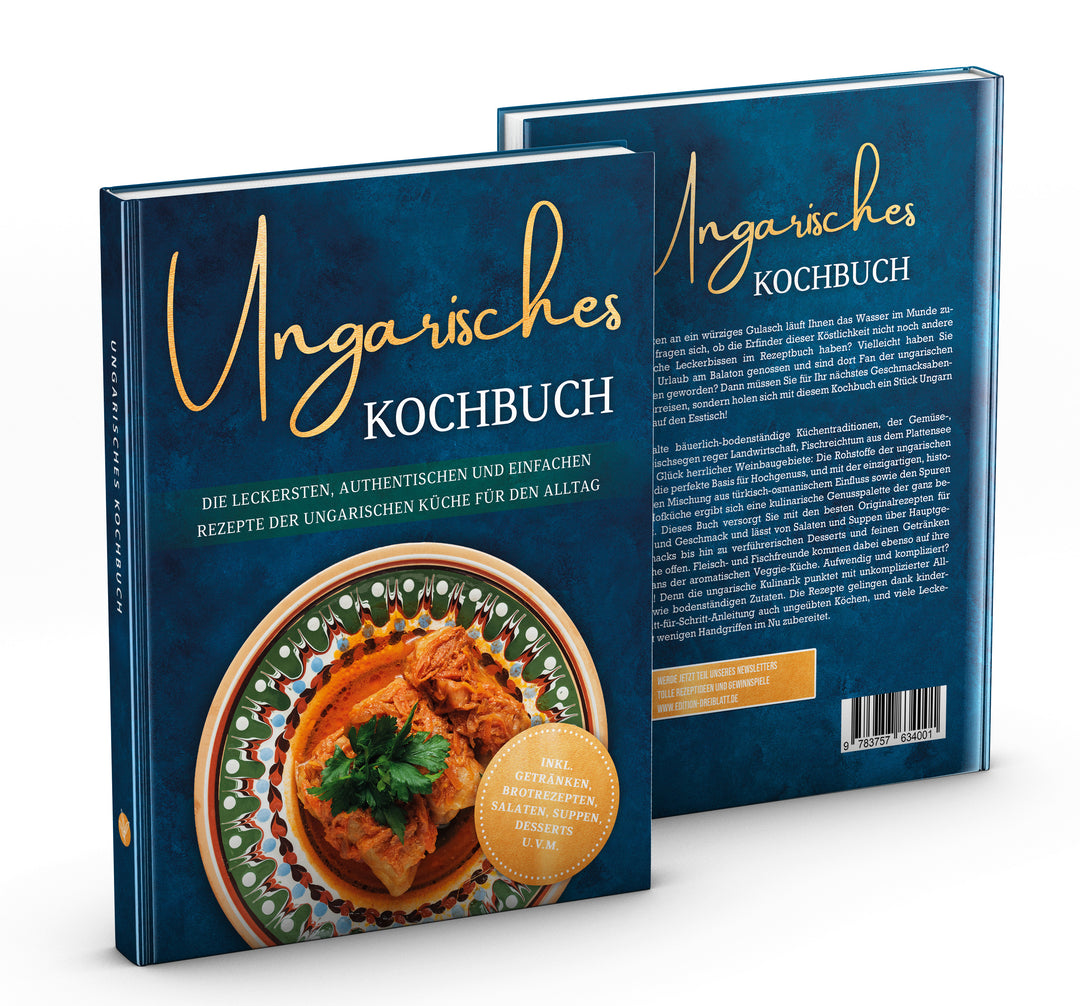 Ungarisches Kochbuch: Die leckersten, authentischen und einfachen Rezepte der ungarischen Küche für den Alltag