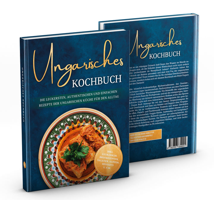 Ungarisches Kochbuch: Die leckersten, authentischen und einfachen Rezepte der ungarischen Küche für den Alltag