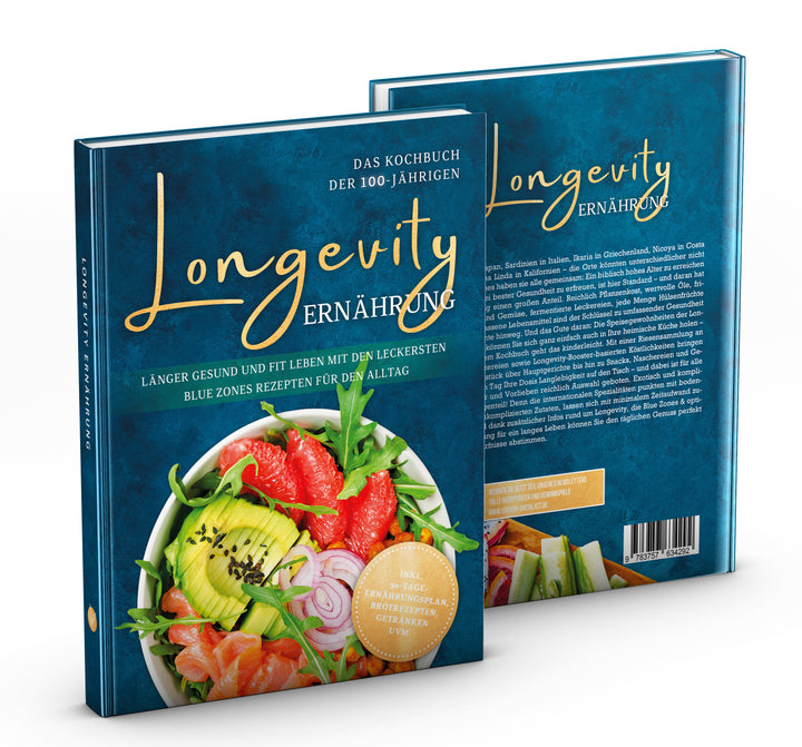 Longevity Ernährung - Das Kochbuch der 100-Jährigen: Länger gesund und fit leben mit den leckersten Blue Zones Rezepten für den Alltag