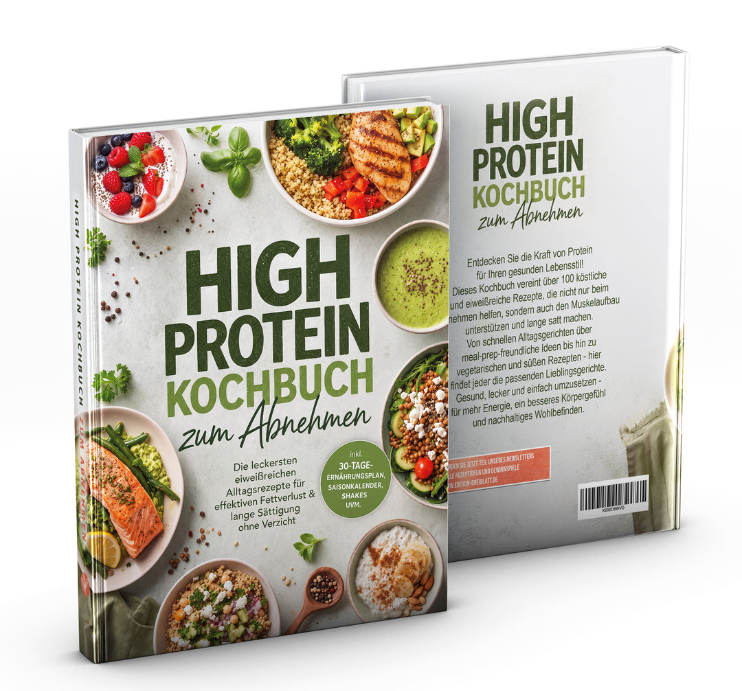 High Protein Kochbuch zum Abnehmen: Die leckersten eiweißreichen Alltagsrezepte für effektiven Fettverlust & lange Sättigung ohne Verzicht