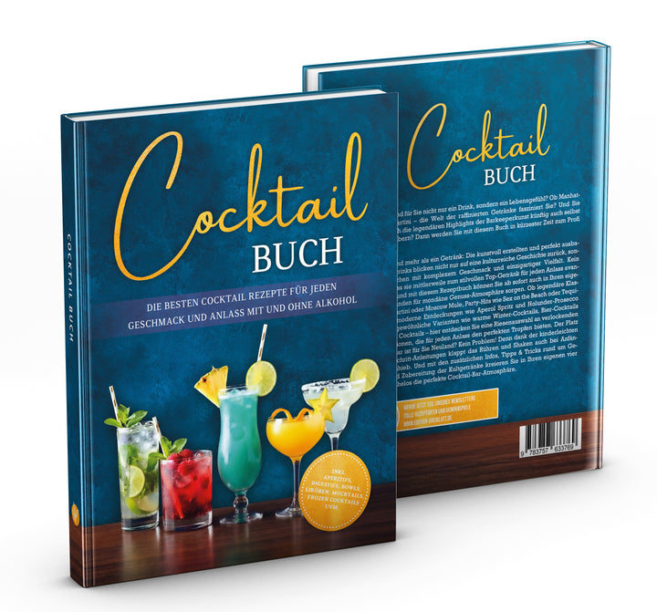 Cocktail Buch: Die besten Cocktail Rezepte für jeden Geschmack und Anlass mit und ohne Alkohol