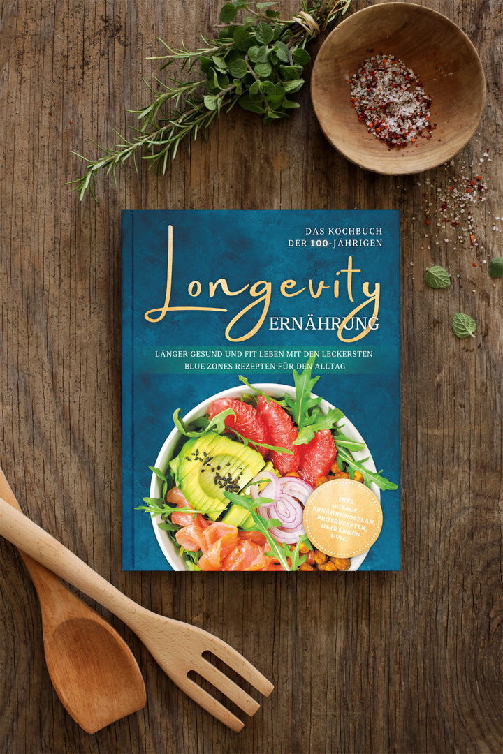 Longevity Ernährung - Das Kochbuch der 100-Jährigen: Länger gesund und fit leben mit den leckersten Blue Zones Rezepten für den Alltag