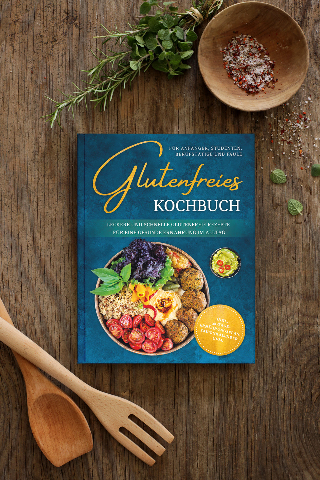 Glutenfreies Kochbuch für Anfänger, Studenten, Berufstätige & Faule: Leckere und schnelle glutenfreie Rezepte für eine gesunde Ernährung im Alltag