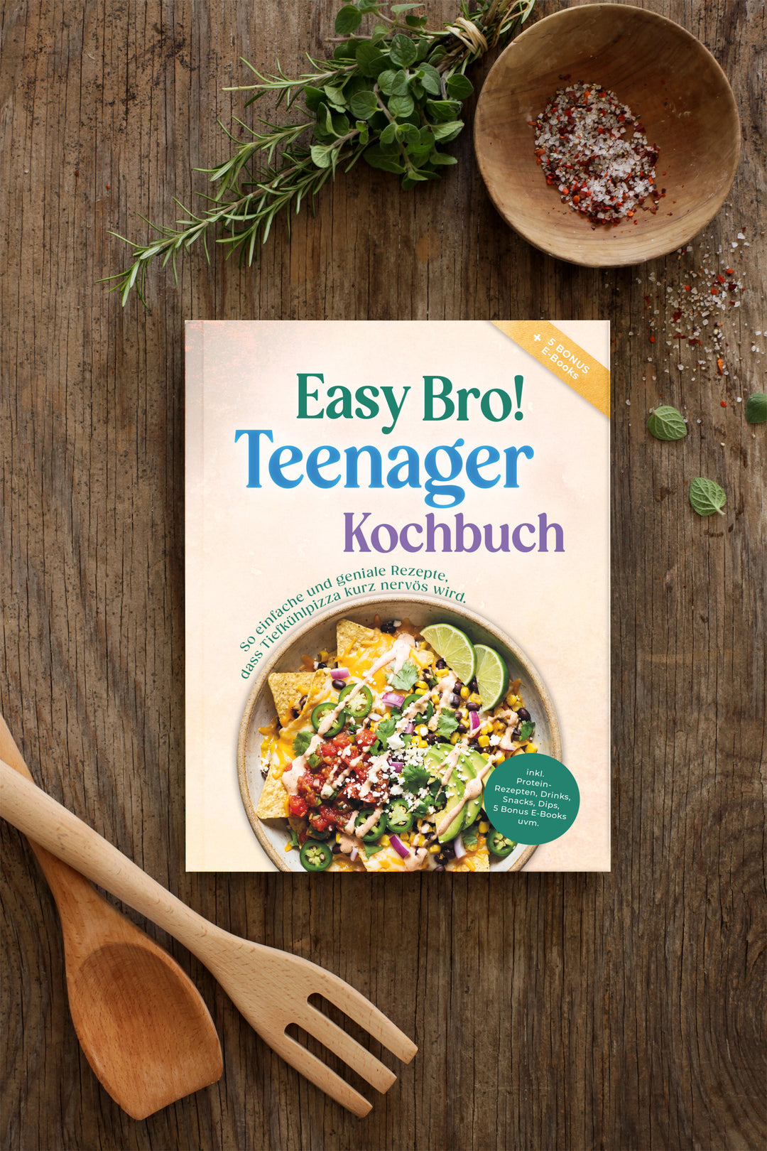 Teenager Kochbuch - Easy Bro: So einfache und geniale Rezepte, dass Tiefkühlpizza kurz nervös wird - inkl. Protein-Rezepten, Drinks, Snacks, Dips, 5 Bonus E-Books uvm.