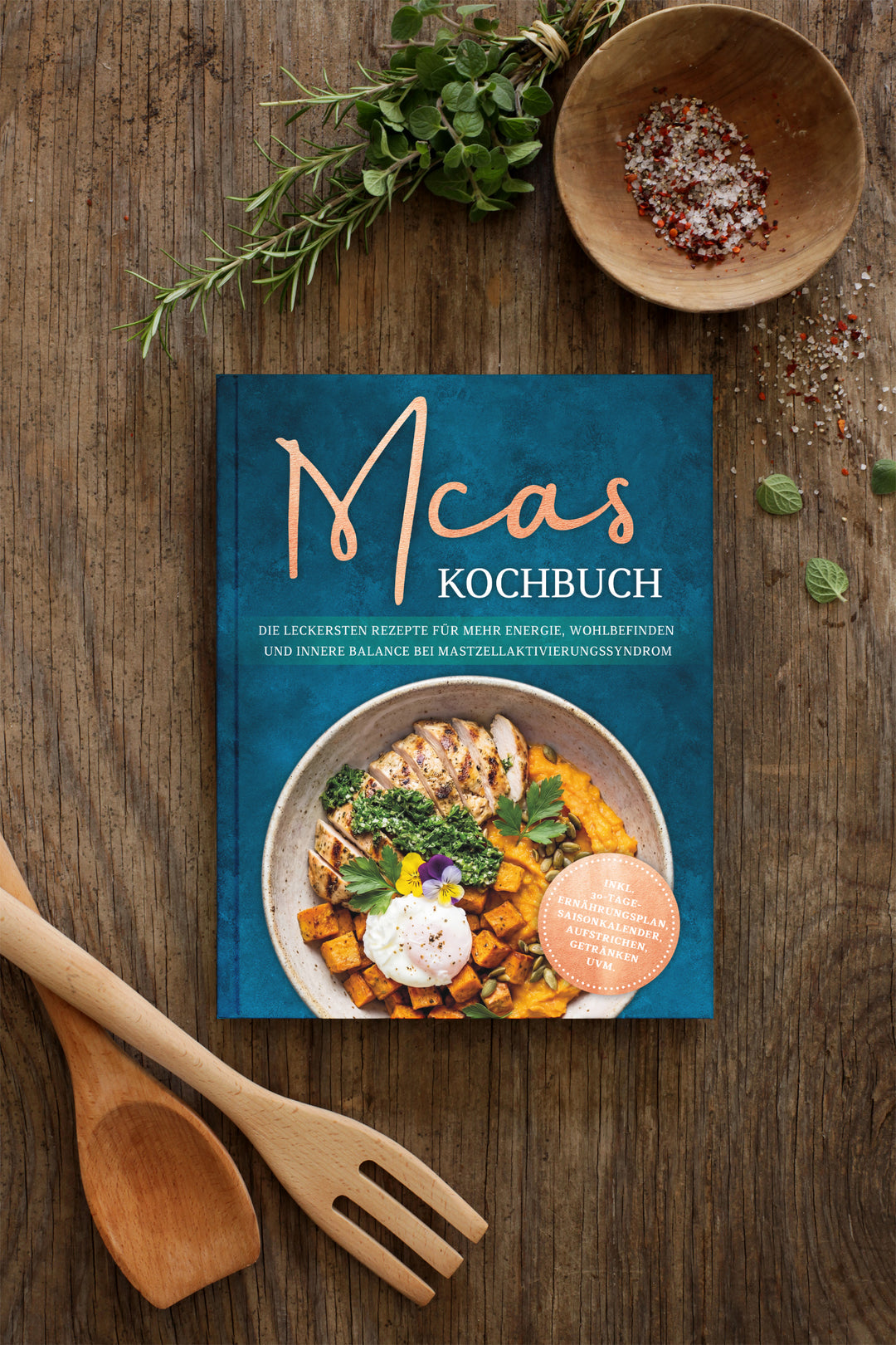 MCAS Kochbuch: Die leckersten Rezepte für mehr Energie, Wohlbefinden und innere Balance bei Mastzellaktivierungssyndrom