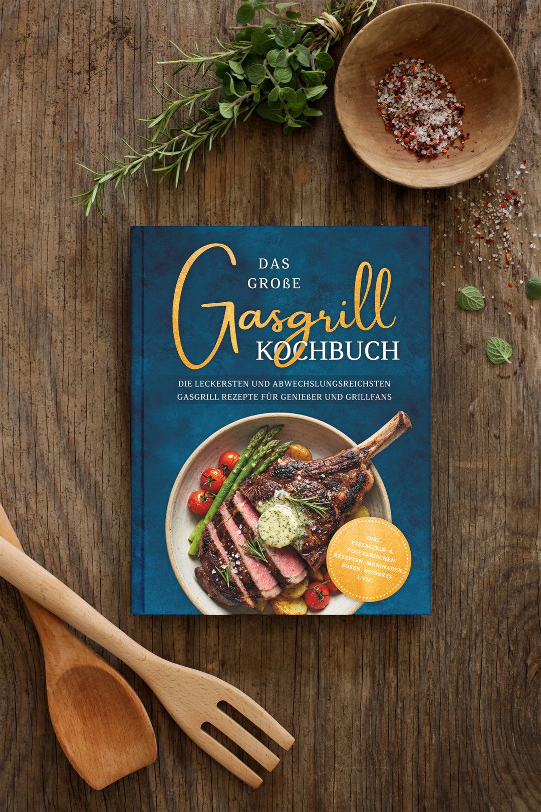 Das große Gasgrill Kochbuch: Die leckersten und abwechslungsreichsten Gasgrill Rezepte für Genießer und Grillfans