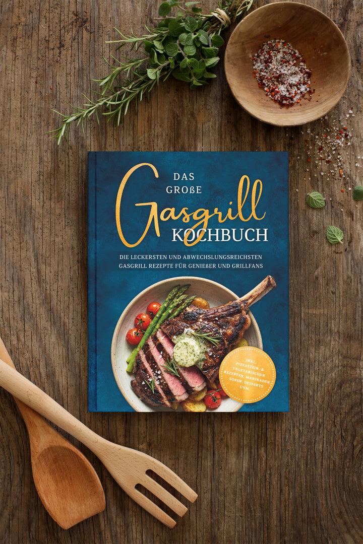 Das große Gasgrill Kochbuch: Die leckersten und abwechslungsreichsten Gasgrill Rezepte für Genießer und Grillfans
