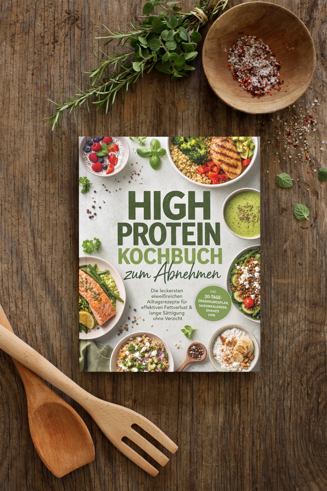 High Protein Kochbuch zum Abnehmen: Die leckersten eiweißreichen Alltagsrezepte für effektiven Fettverlust & lange Sättigung ohne Verzicht