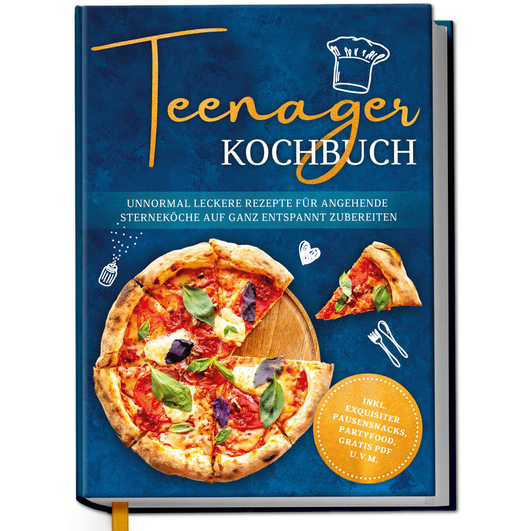Teenager Kochbuch: Unnormal leckere Rezepte für angehende Sterneköche auf ganz entspannt zubereiten