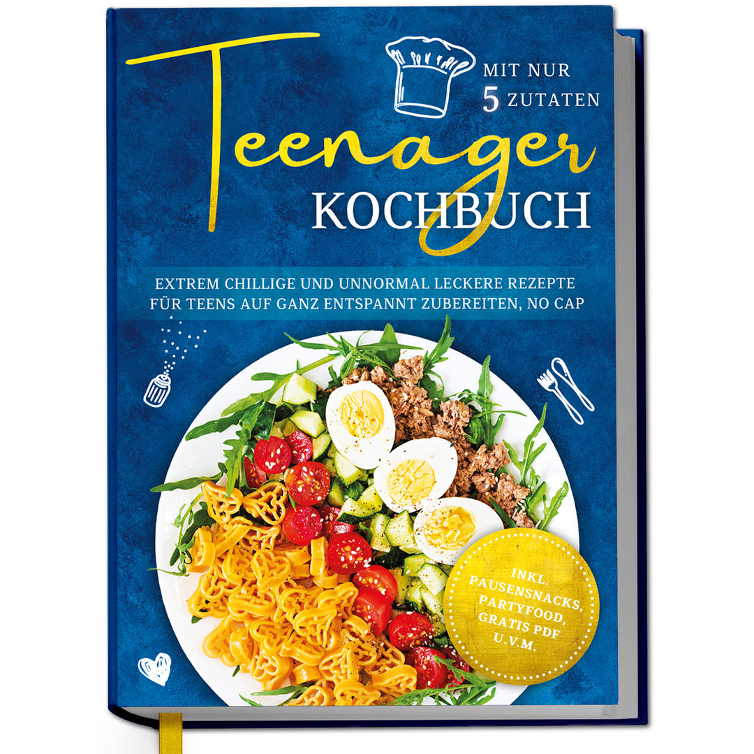Teenager Kochbuch mit nur 5 Zutaten: Extrem chillige und unnormal leckere Rezepte für Teens auf ganz entspannt zubereiten, no cap