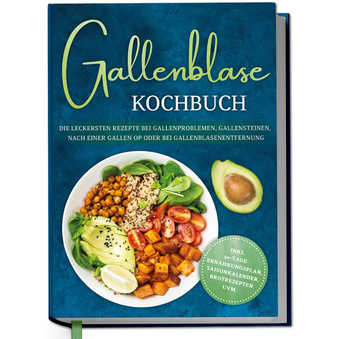 Gallenblase Kochbuch: Die leckersten Rezepte bei Gallenproblemen, Gallensteinen, nach einer Gallen OP oder bei Gallenblasenentfernung