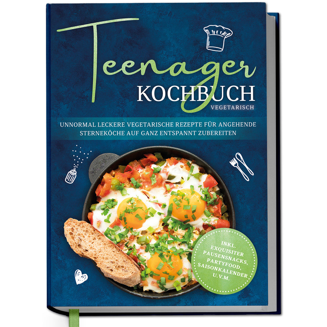 Teenager Kochbuch vegetarisch: Unnormal leckere vegetarische Rezepte für angehende Sterneköche auf ganz entspannt zubereiten