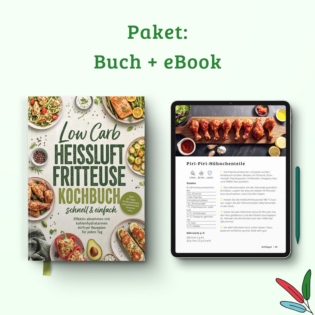 Low Carb Heißluftfritteuse Kochbuch - schnell & einfach: Effektiv abnehmen mit kohlenhydratarmen Airfryer Rezepten für jeden Tag