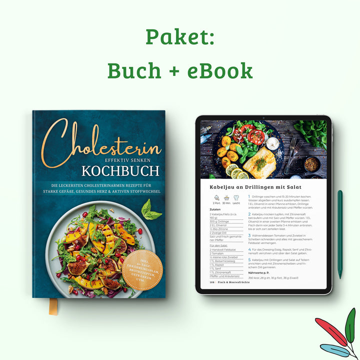 Cholesterin effektiv senken Kochbuch: Die leckersten cholesterinarmen Rezepte für starke Gefäße, gesundes Herz & aktiven Stoffwechsel
