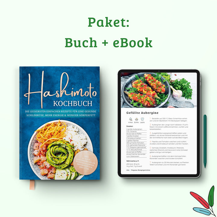 Hashimoto Kochbuch: Die leckersten einfachen Rezepte für eine gesunde Schilddrüse, mehr Energie & weniger Körperfett - inkl. 30-Tage-Ernährungsplan, Saisonkalender, Brotrezepten, Dips uvm.