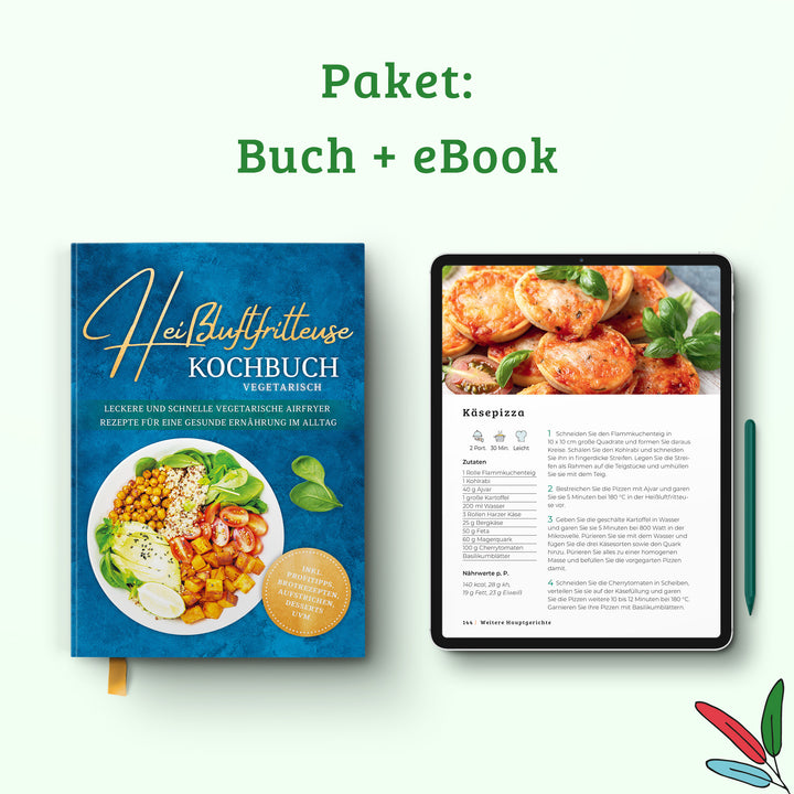 Heißluftfritteuse Kochbuch vegetarisch: Leckere und schnelle vegetarische Airfryer Rezepte für eine gesunde Ernährung im Alltag