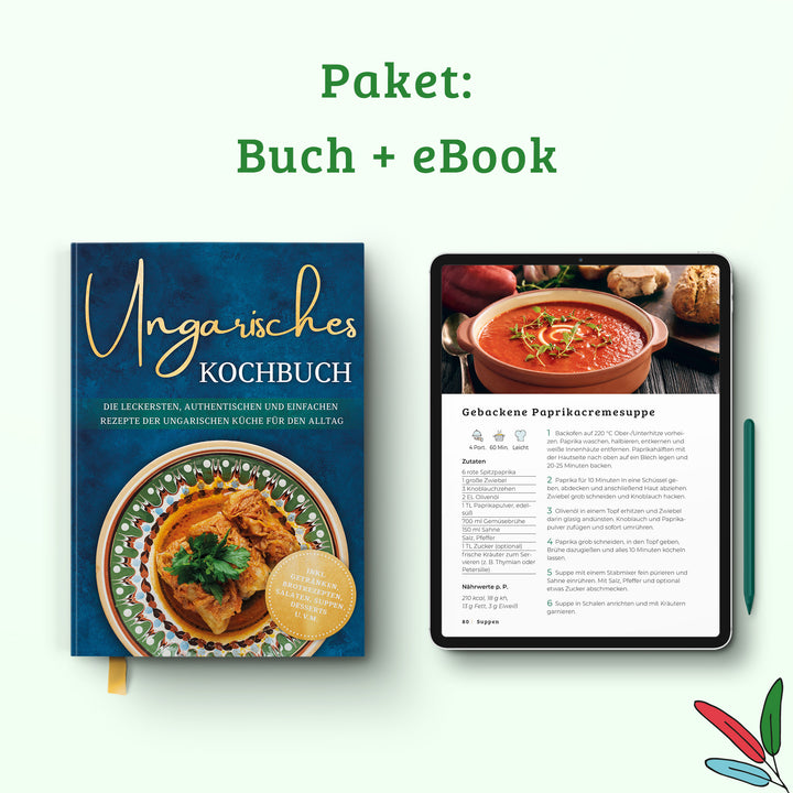 Ungarisches Kochbuch: Die leckersten, authentischen und einfachen Rezepte der ungarischen Küche für den Alltag