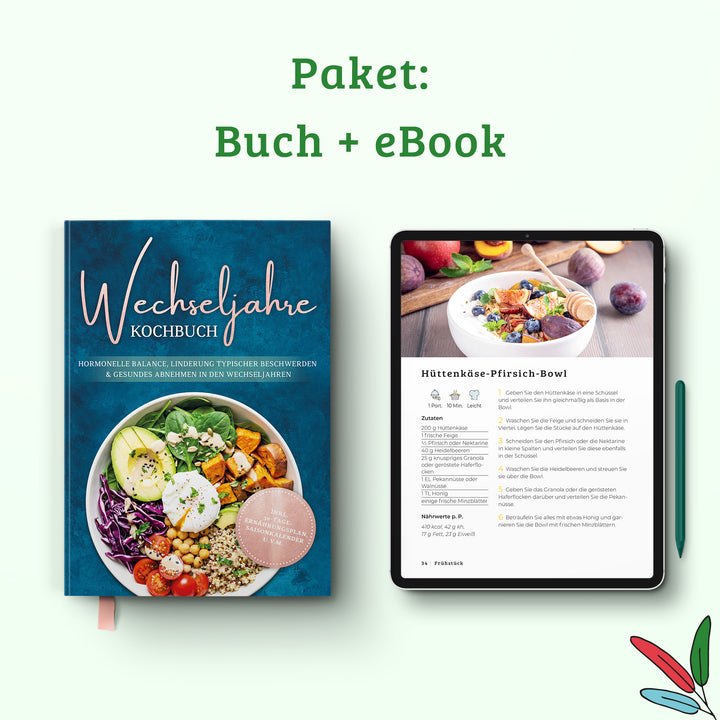 Wechseljahre Kochbuch: Die leckersten Rezepte für hormonelle Balance, Linderung typischer Beschwerden und gesundes Abnehmen in den Wechseljahren