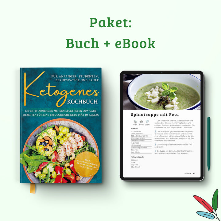 Ketogenes Kochbuch für Anfänger, Studenten, Berufstätige & Faule: Effektiv abnehmen mit den leckersten Low Carb Rezepten für eine erfolgreiche Keto Diät im Alltag