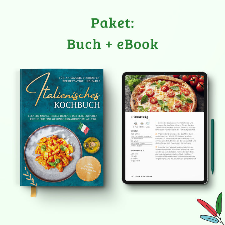 Italienisches Kochbuch für Anfänger, Studenten, Berufstätige & Faule: Leckere und schnelle Rezepte der italienischen Küche für eine gesunde Ernährung im Alltag