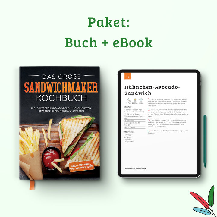 Das große Sandwichmaker Kochbuch: Die leckersten und abwechslungsreichsten Rezepte für den Sandwichtoaster