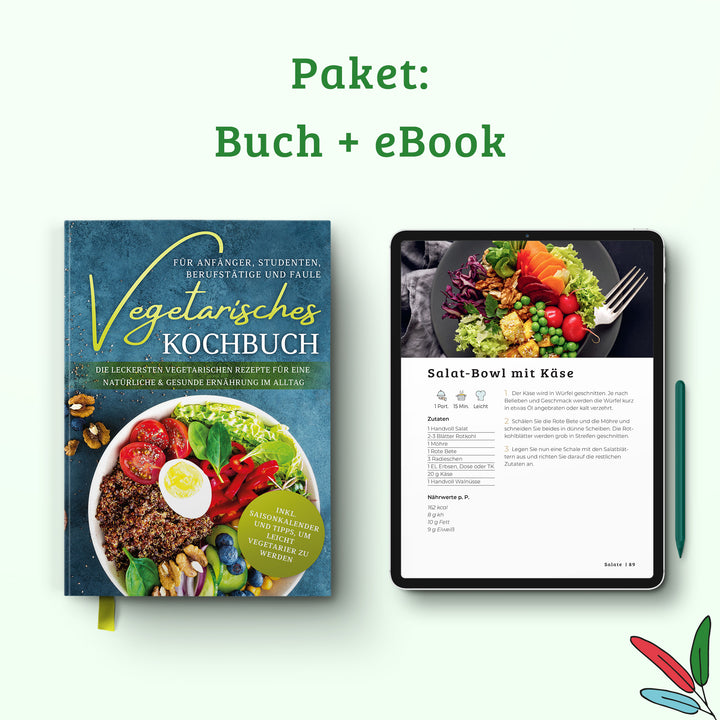 Vegetarisches Kochbuch für Anfänger, Studenten, Berufstätige und Faule: Die leckersten vegetarischen Rezepte für eine natürliche & gesunde Ernährung im Alltag