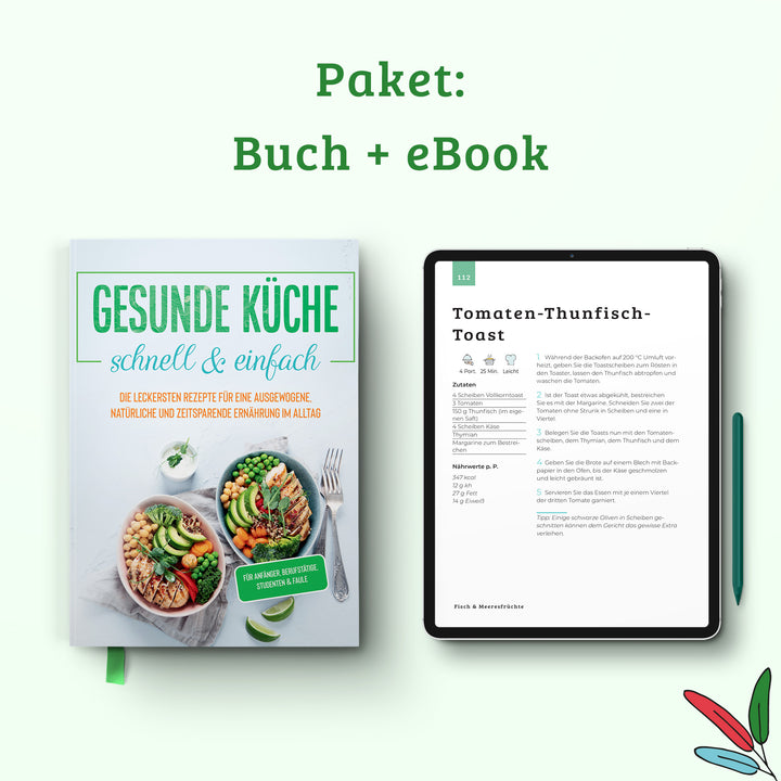 Gesunde Küche - schnell & einfach: Die leckersten Rezepte für eine gesunde und zeitsparende Ernährung im Alltag