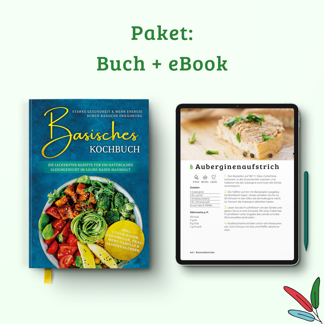 Basisches Kochbuch: Starke Gesundheit & mehr Energie durch basische Ernährung - Die leckersten Rezepte für ein natürliches Gleichgewicht im Säure-Basen-Haushalt