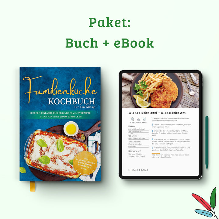 Familienküche Kochbuch für den Alltag: Leckere, einfache und gesunde Familienrezepte, die garantiert jedem schmecken
