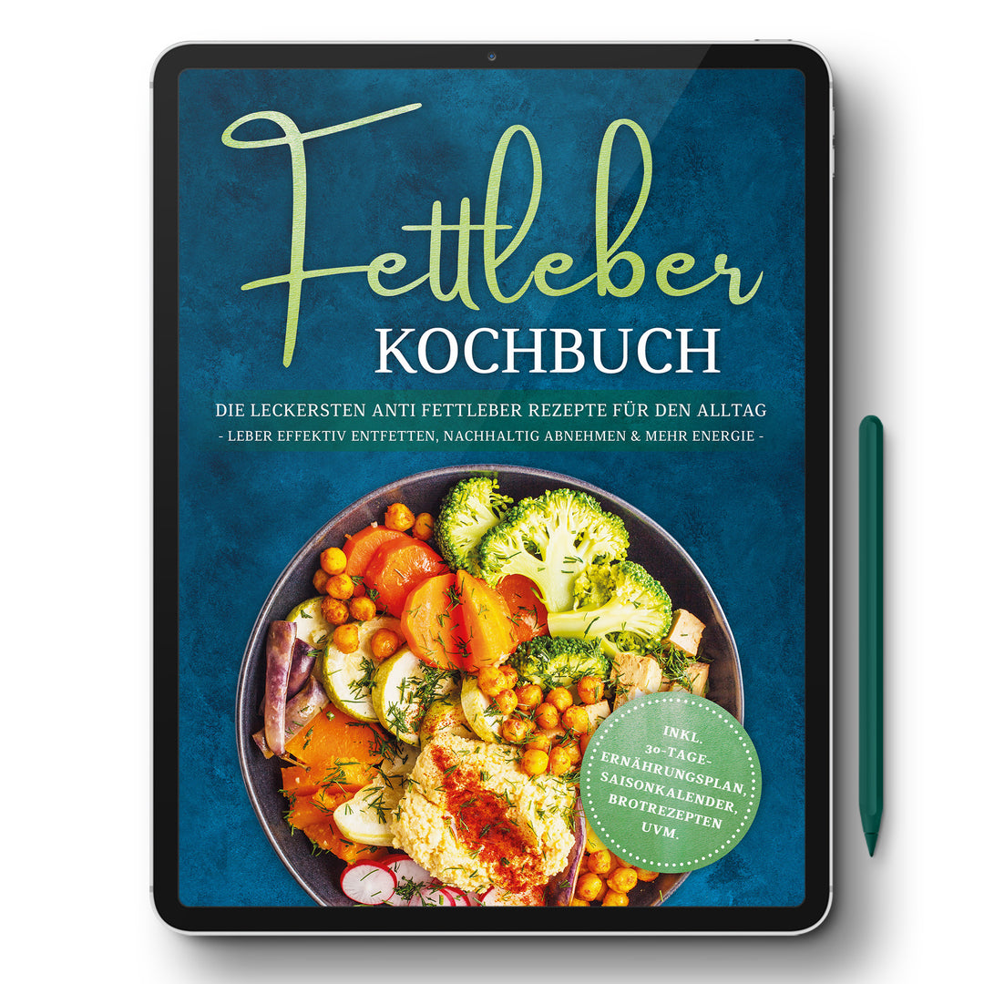 Fettleber Kochbuch: Die leckersten Anti Fettleber Rezepte für den Alltag - Leber effektiv entfetten, nachhaltig Abnehmen & mehr Energie