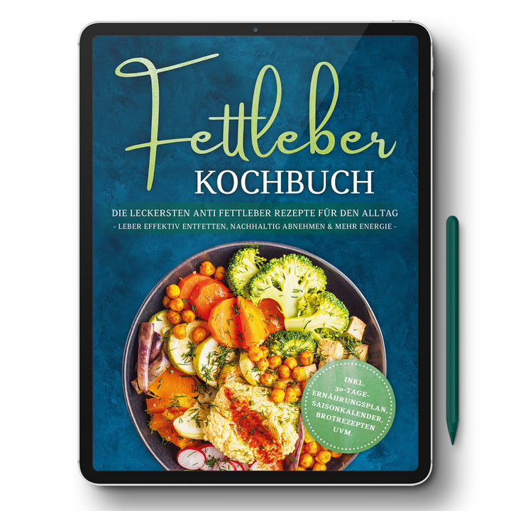 Fettleber Kochbuch: Die leckersten Anti Fettleber Rezepte für den Alltag - Leber effektiv entfetten, nachhaltig Abnehmen & mehr Energie