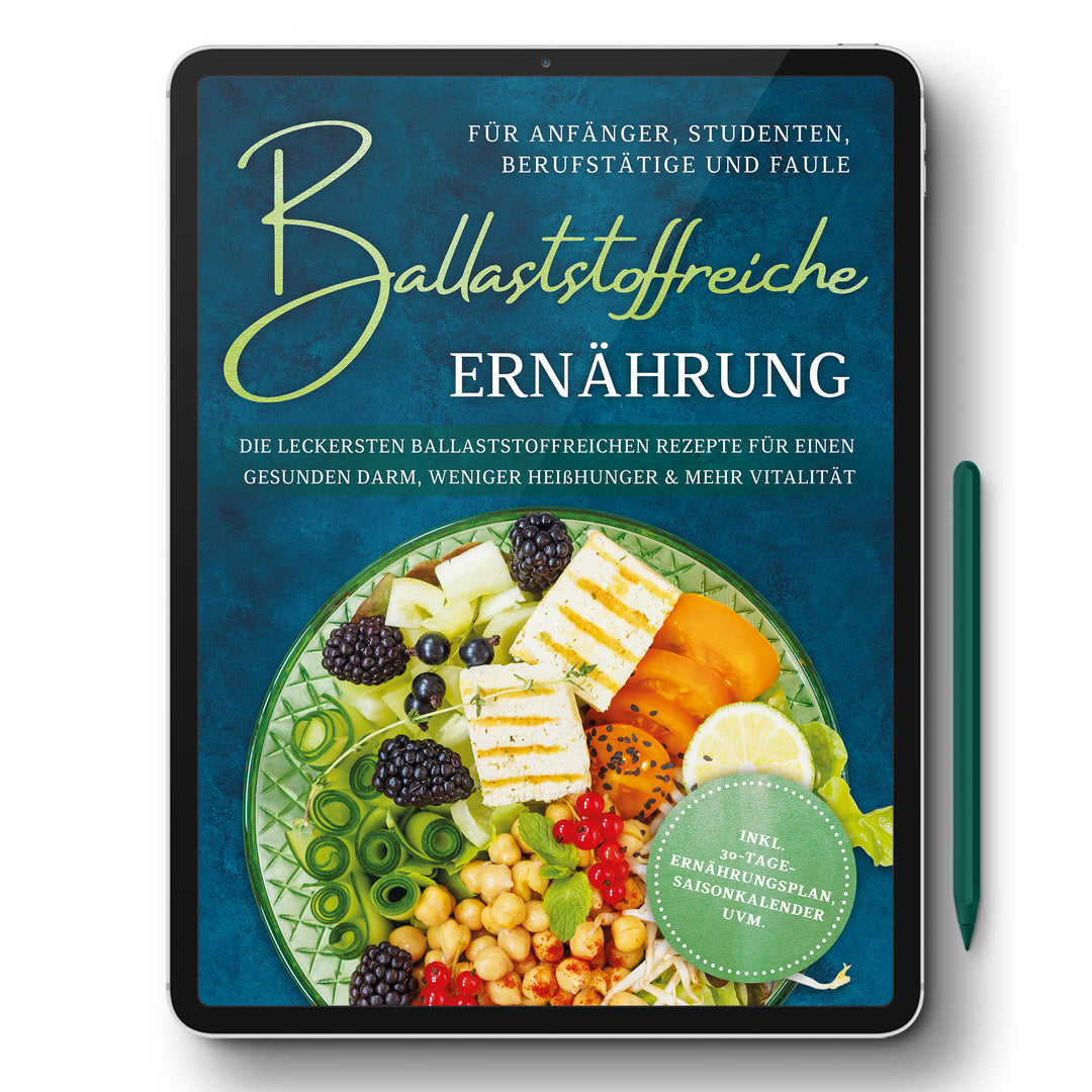 Ballaststoffreiche Ernährung für Anfänger, Studenten, Berufstätige & Faule: Die leckersten ballaststoffreichen Rezepte für einen gesunden Darm, weniger Heißhunger & mehr Vitalität
