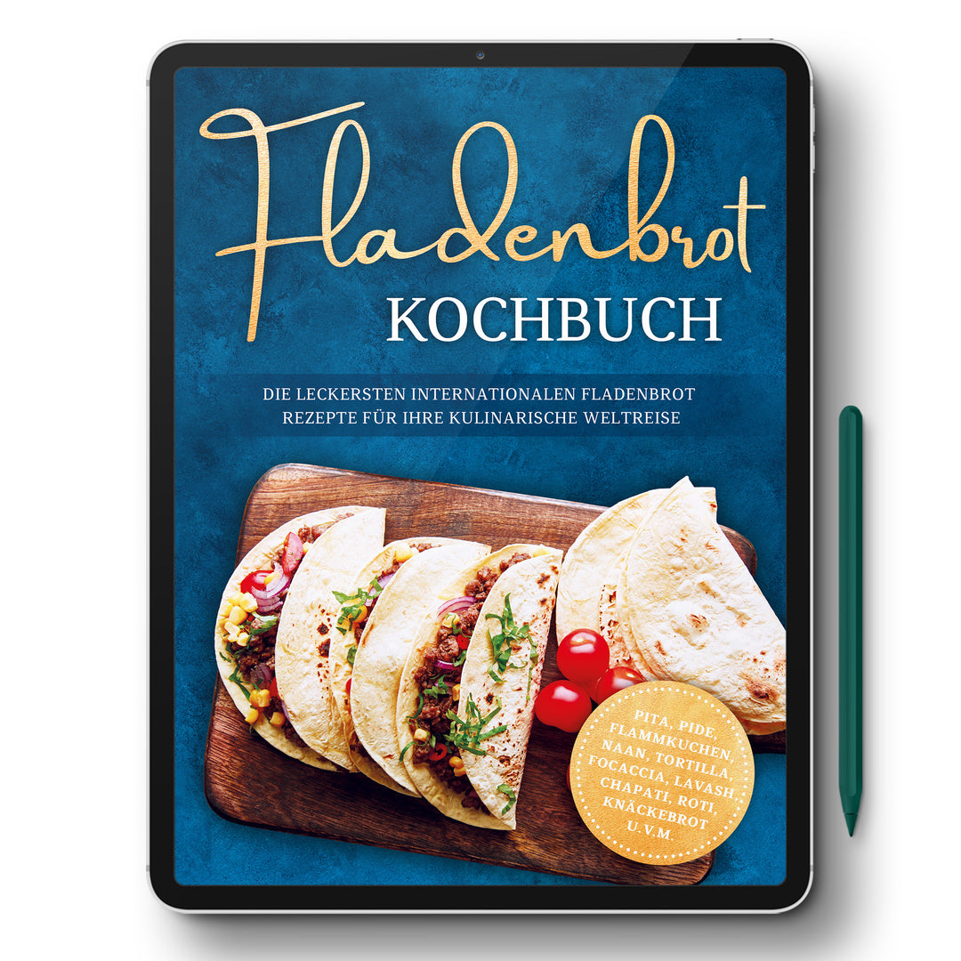 Fladenbrot Kochbuch: Die leckersten internationalen Fladenbrot Rezepte für Ihre kulinarische Weltreise