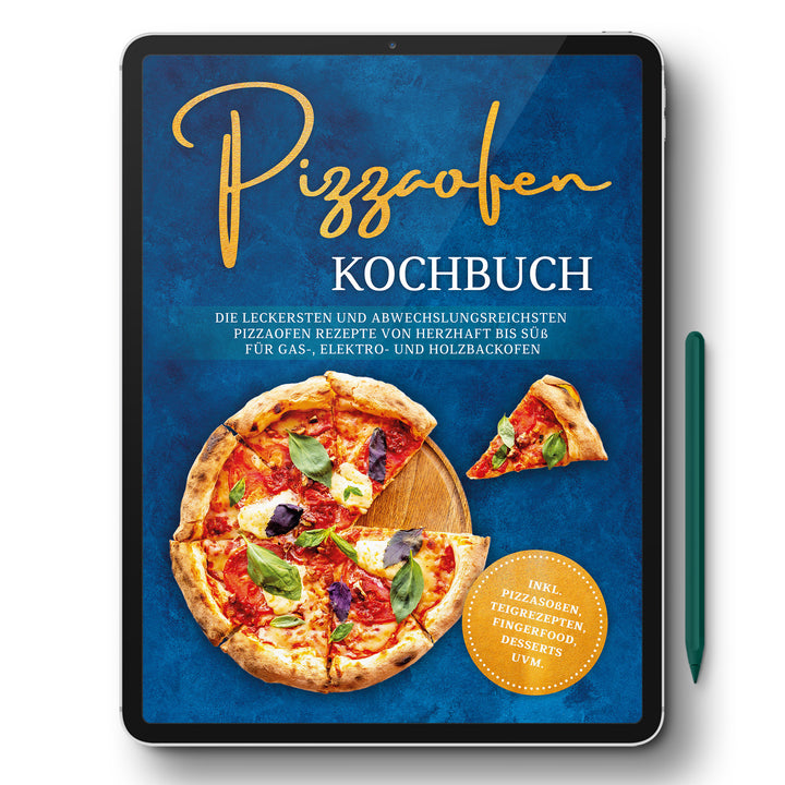 Pizzaofen Kochbuch: Die leckersten und abwechslungsreichsten Pizzaofen Rezepte von herzhaft bis süß für Gas-, Elektro- und Holzbackofen