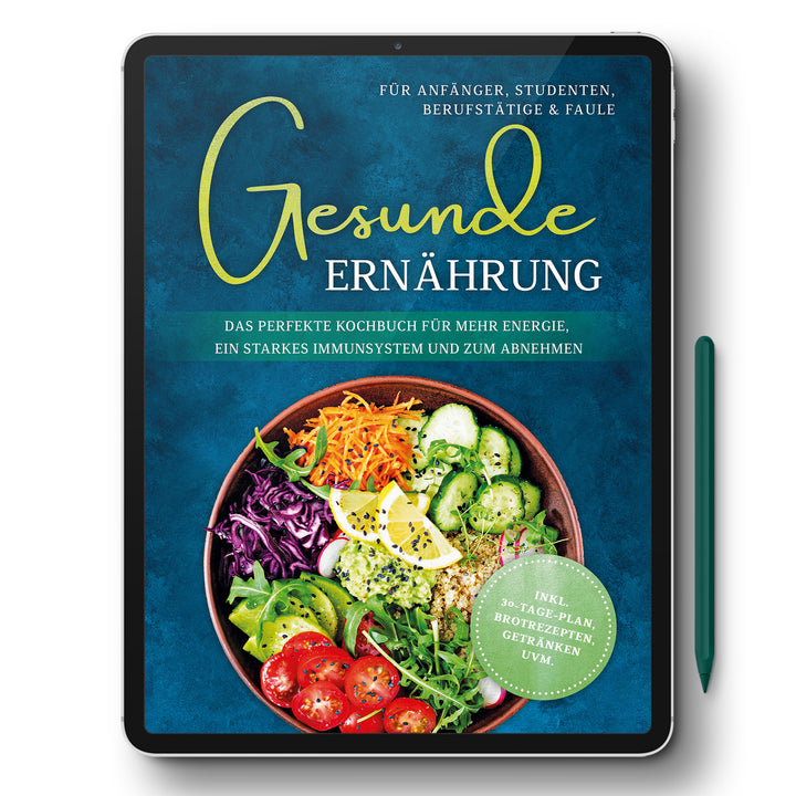 Gesunde Ernährung für Anfänger, Studenten, Berufstätige & Faule: Das perfekte Kochbuch für mehr Energie, ein starkes Immunsystem und zum Abnehmen