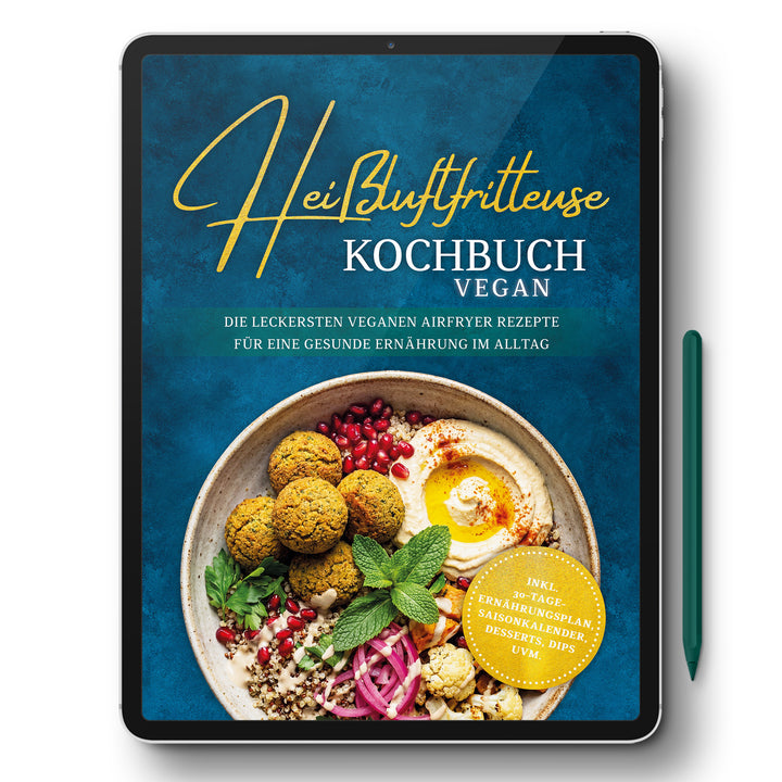 Heißluftfritteuse Kochbuch VEGAN: Die leckersten veganen Airfryer Rezepte für eine gesunde Ernährung im Alltag