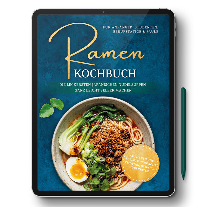 Ramen Kochbuch für Anfänger, Studenten, Berufstätige & Faule: Die leckersten japanischen Nudelsuppen ganz leicht selber machen - authentische Rezepte, einfache Zutaten, schnell zubereitet