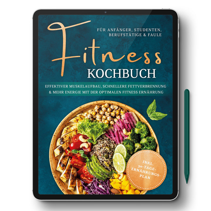 Fitness Kochbuch für Anfänger, Studenten, Berufstätige & Faule: Effektiver Muskelaufbau, schnellere Fettverbrennung und mehr Energie mit der optimalen Fitness Ernährung