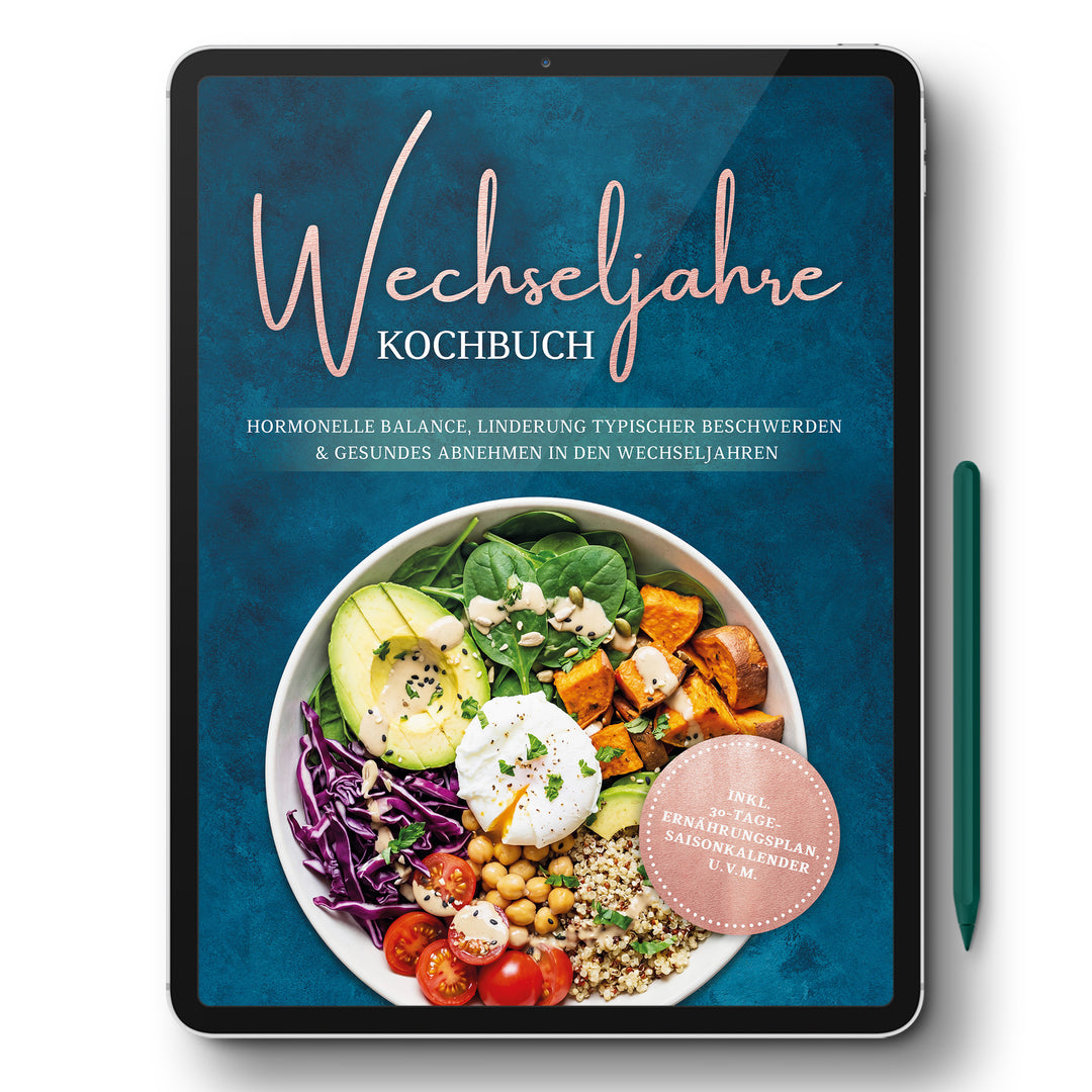 Wechseljahre Kochbuch: Die leckersten Rezepte für hormonelle Balance, Linderung typischer Beschwerden und gesundes Abnehmen in den Wechseljahren